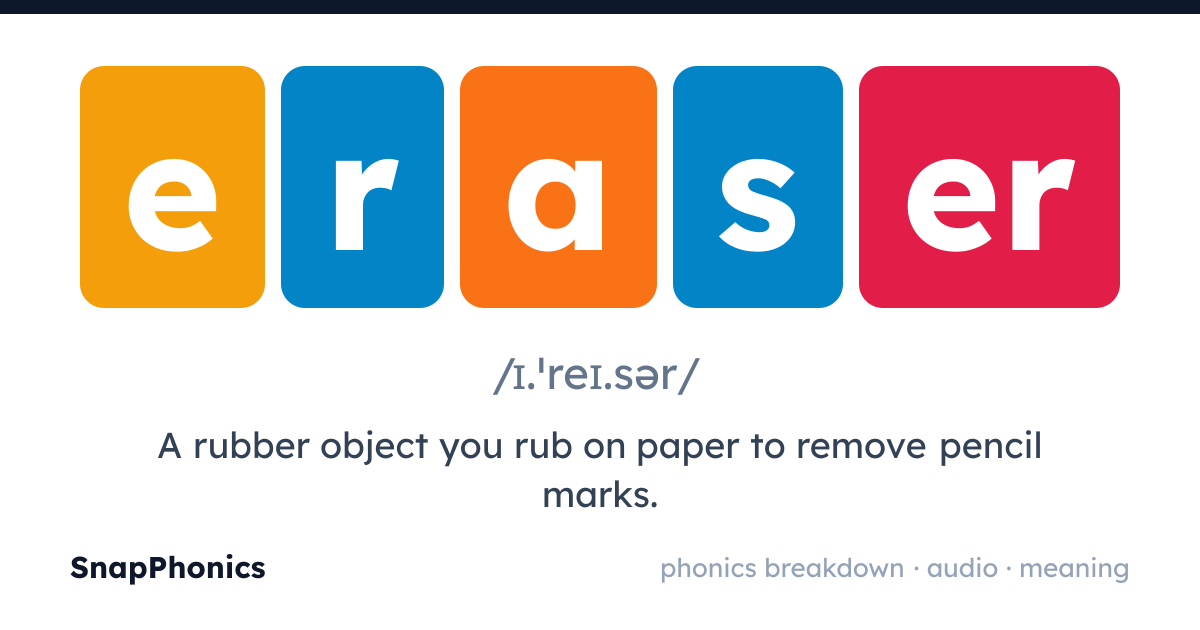 eraser — pronunciation, phonics breakdown & meaning | SnapPhonics