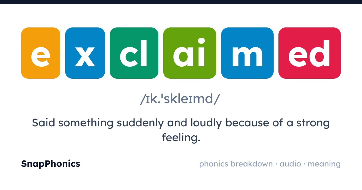exclaimed — pronunciation, phonics breakdown & meaning | SnapPhonics