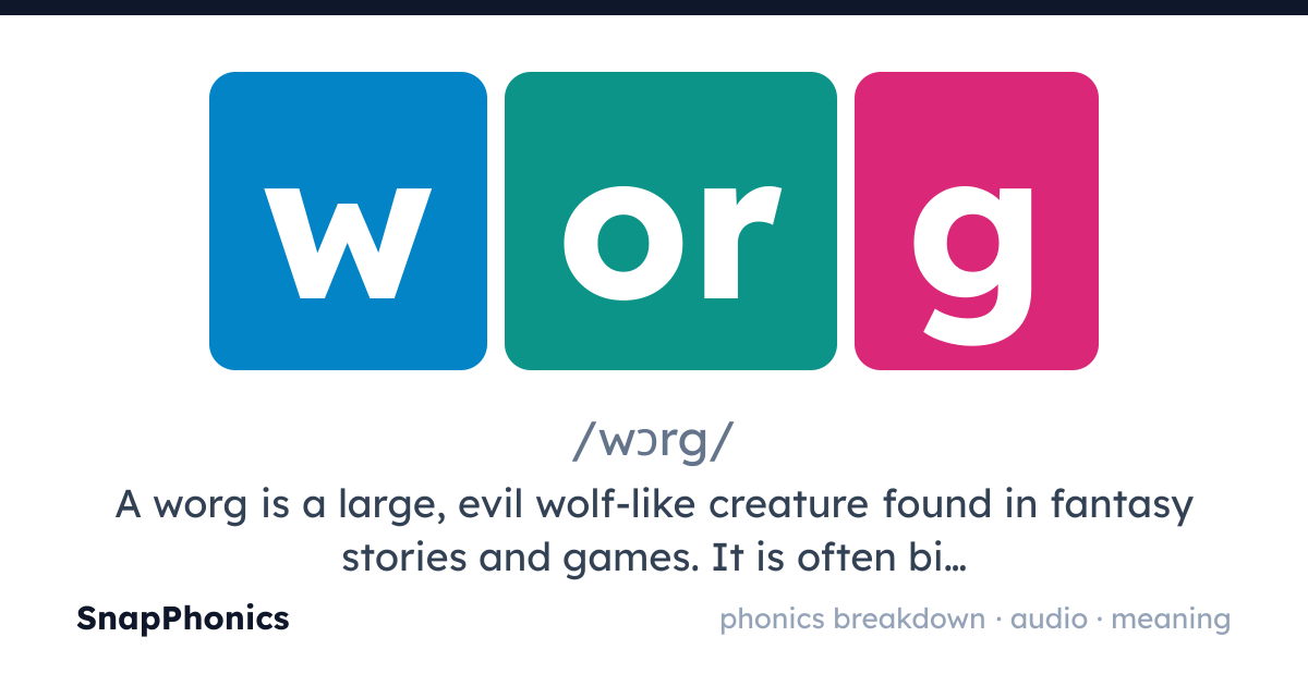 worg — pronunciation, phonics breakdown & meaning | SnapPhonics